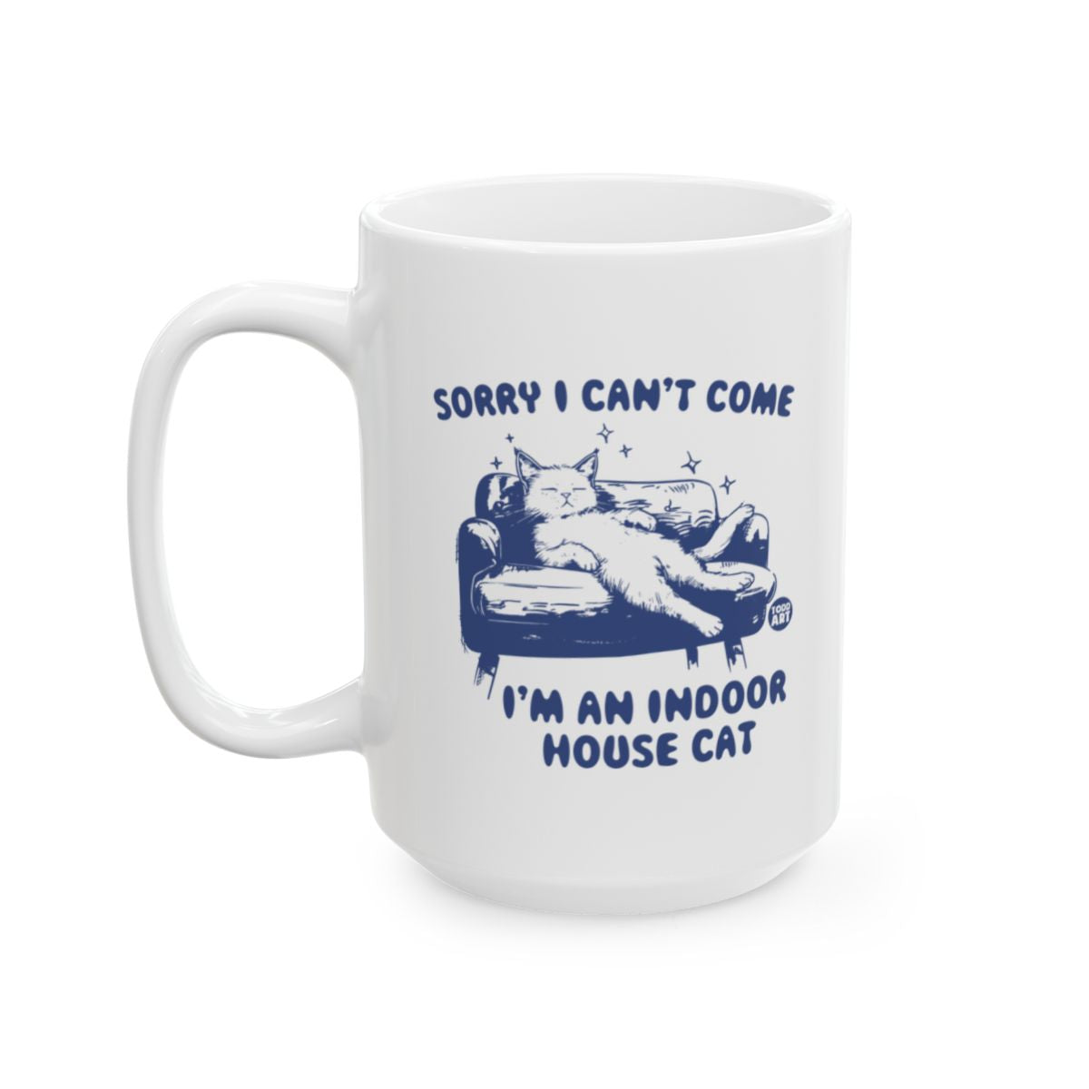 Sorry I Can't Come I'm An Indoor House Cat Mug