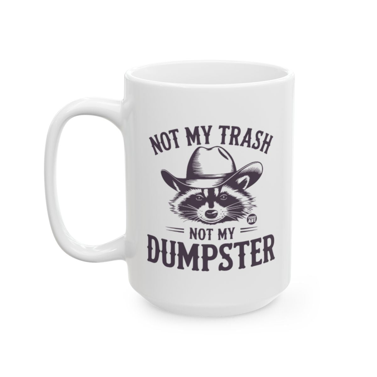 Not My Trash Not My Dumpster Raccoon Mug