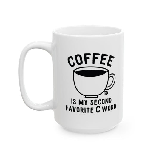 Coffee Is My Second Favorite C Word Mug