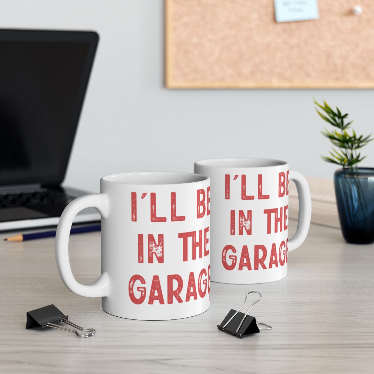 I'll Be in the Garage Funny Office Mug