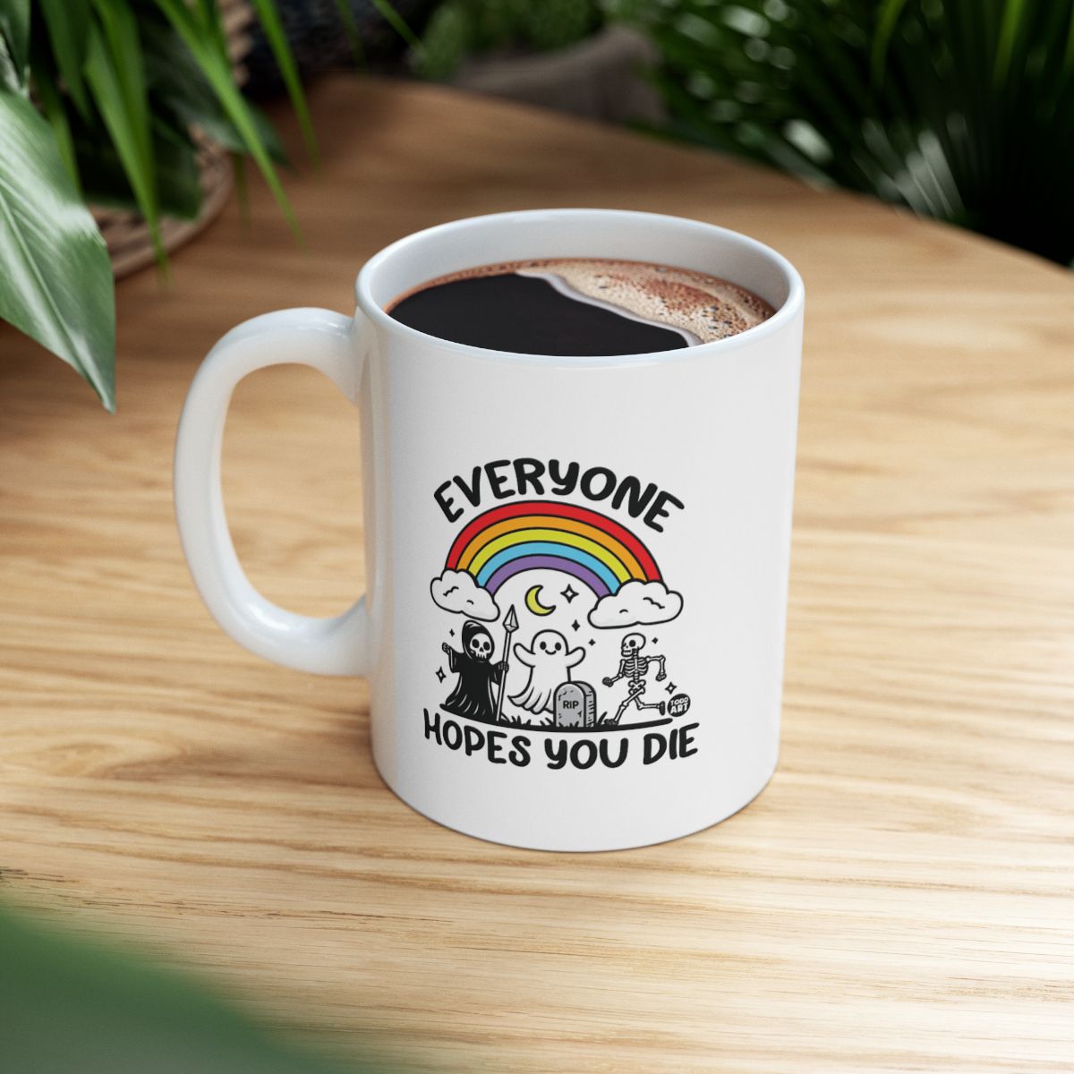 Humorous Rainbow Everyone Hopes You Die Coffee Mug