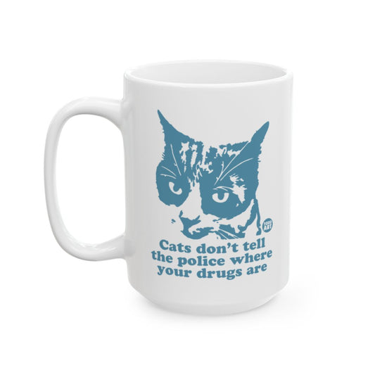 Cats Don't Tell the Police Where Your Drugs Are Mug